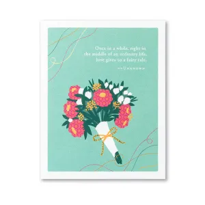 Wedding Card - “Once in a while, right in the middle of an ordinary life, love gives us a fairy tale.”